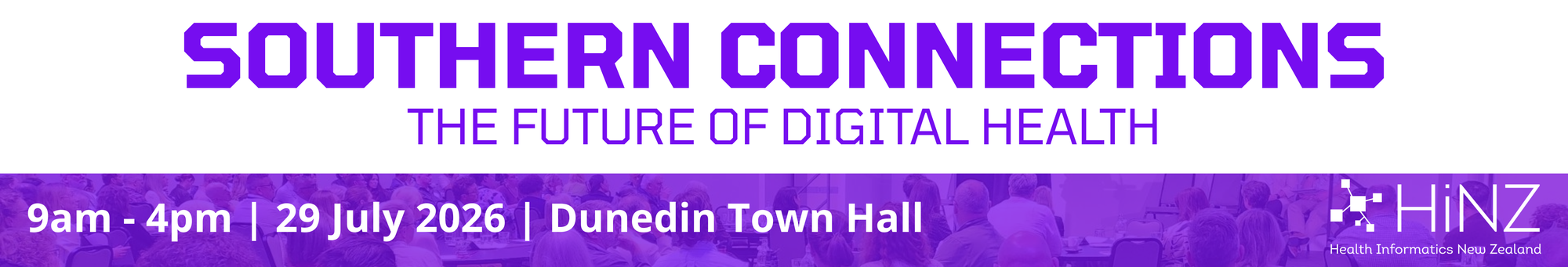 Southern Connections, the future of digital health. 9am to 4pm, 29 July 2026, Dunedin Town Hall. A HiNZ event.